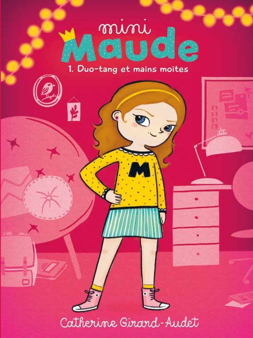 Title details for Mini Maude, Tome 1 by Catherine Girard-Audet - Available